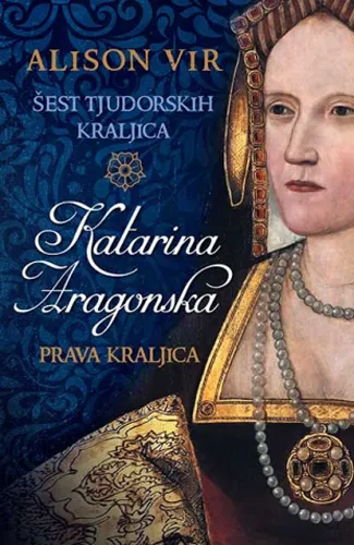 KATARINA ARAGONSKA Prava kraljica 