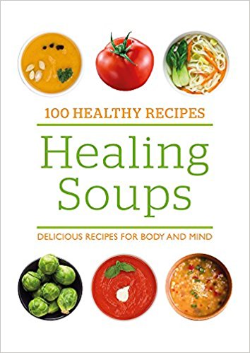 100 HEALTHY RECIPES:HEALING SOUPS 