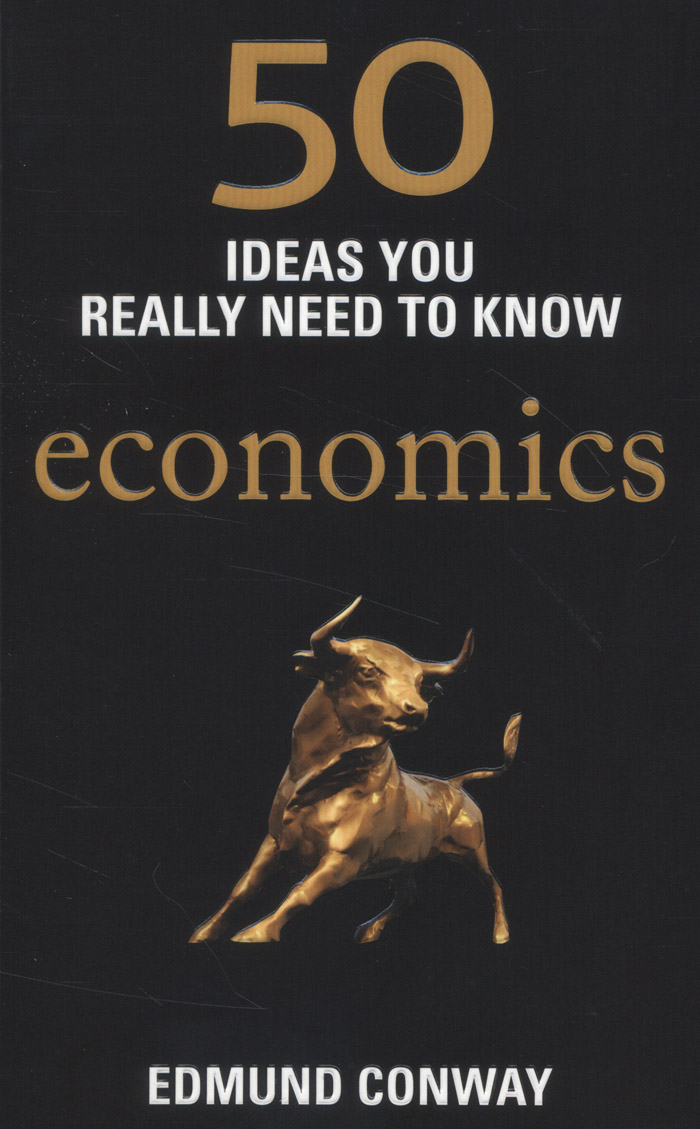 50 ECONOMICS IDEAS YOU REALLY NEED TO KNOW 