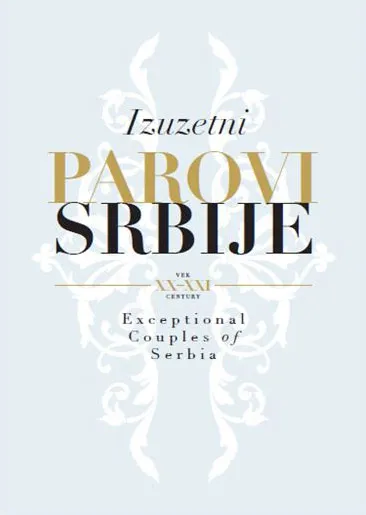 IZUZETNI PAROVI SRBIJE XX-XXI VEK Exceptional Couples of Serbia XX-XXI century 