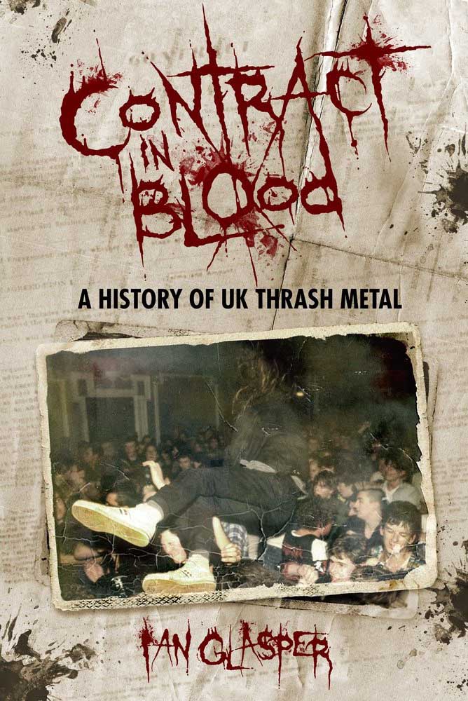 CONTRACT IN BLOOD: A HISTORY OF UK TRASH METAL 