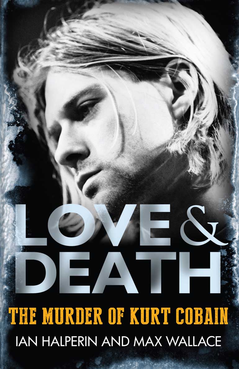 LOVE AND DEATH: MURDER OF KURT COBAIN 