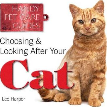 CHOOSING AND LOOKING AFTER YOUR CAT 