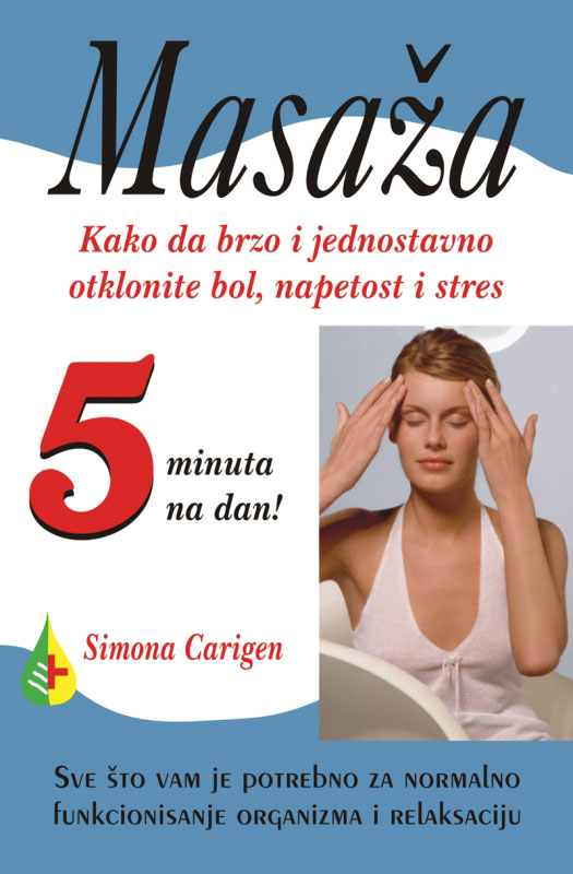 MASAŽA Kako da brzo i jednostavno otklonite bol, napetost i stres 