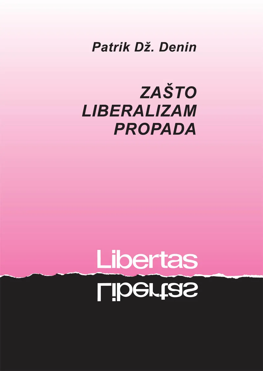 ZAŠTO LIBERALIZAM  PROPADA 