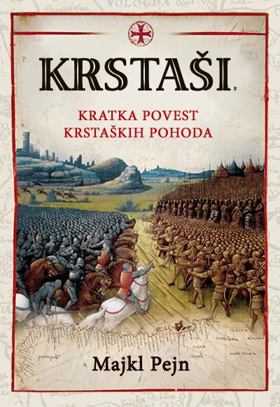 KRSTAŠI Kratka povest krstaških ratova 