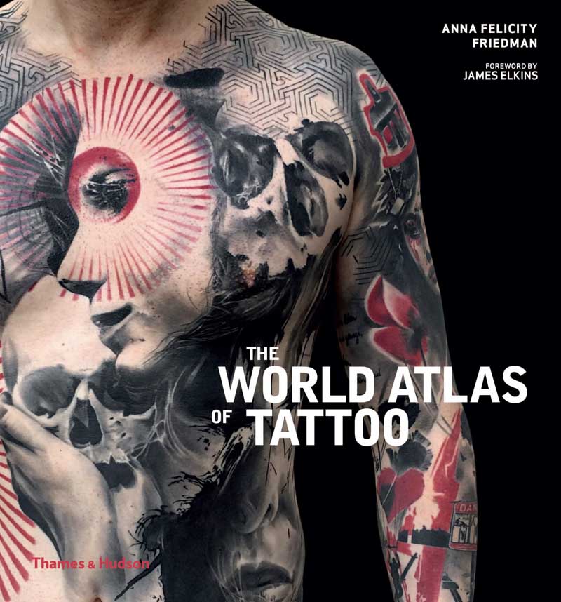 THE WORLD ATLAS OF TATTOO - Anna Felicity Friedman