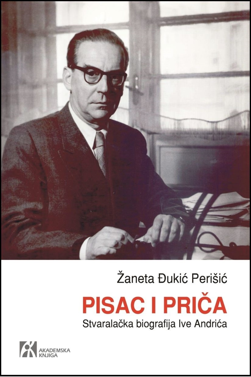 PISAC I PRIČA Stvaralačka biografija Ive Andrića 