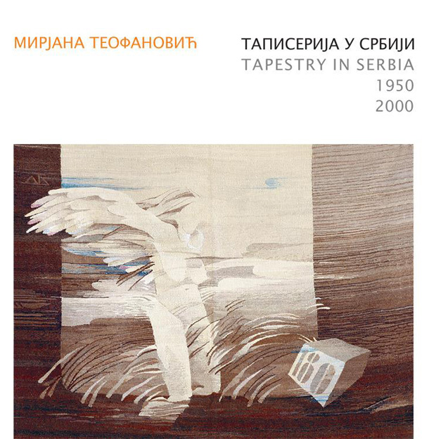 TAPISERIJA U SRBIJI 1950-2000 Tapestry in Serbia 1950-2000 