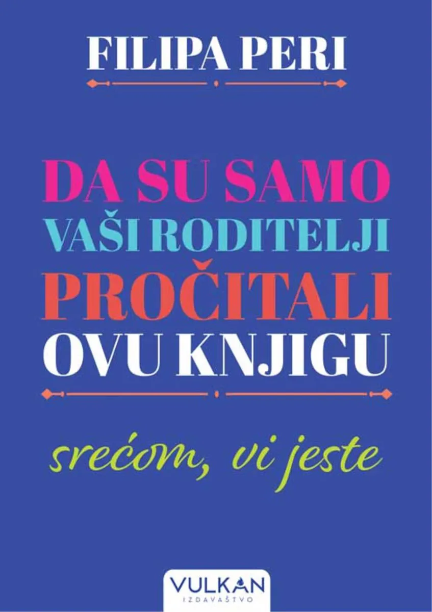 DA SU SAMO VAŠI RODITELJI PROČITALI OVU KNJIGU: Srećom Vi jeste 