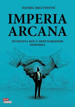 IMPERIA ARCANA, nevidljiva moć u međunarodnim odnosima 