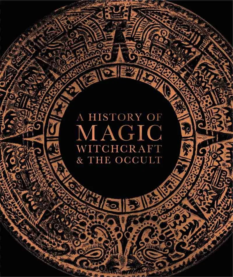A HISTORY OF MAGIC, WITCHCRAFT AND THE OCCULT 