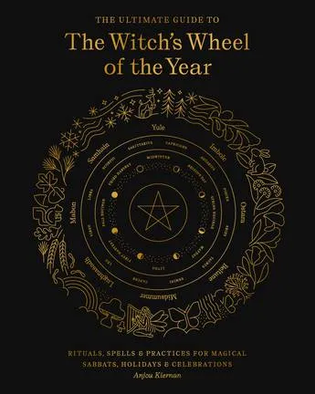 THE ULTIMATE GUIDE TO THE WITCHS WHEEL OF THE YEAR