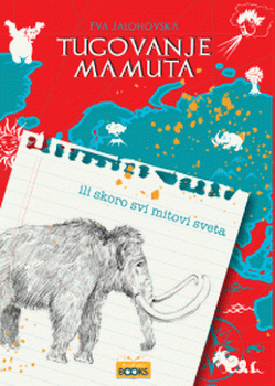 TUGOVANJE MAMUTA ILI SKORO SVI MITOVI SVETA 