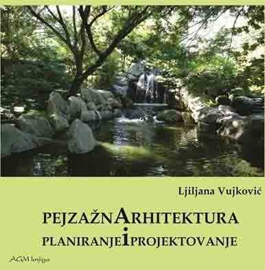 PEJZAŽNA ARHITEKTURA : PLANIRANJE I PROJEKTOVANJE 