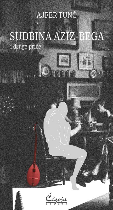 SUDBINA AZIZA-BEGA : I DRUGE PRIČE 