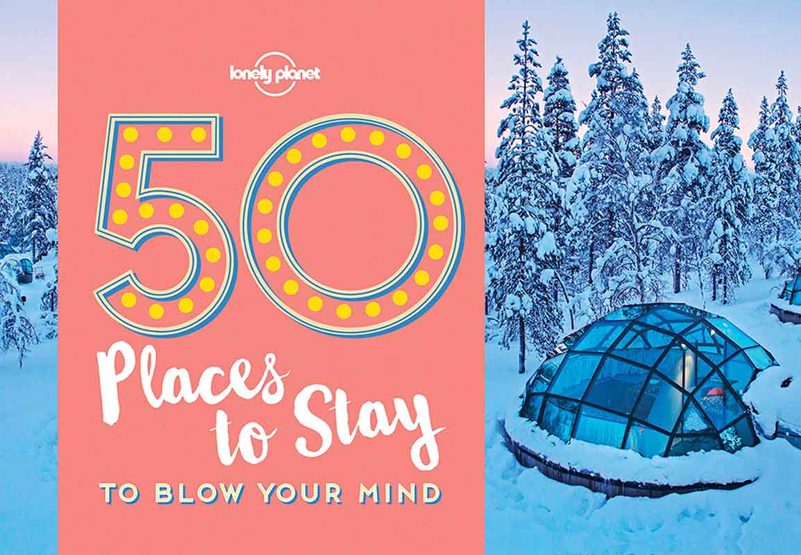 50 PLACES TO STAY TO BLOW YOUR MIND 