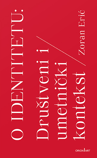 O IDENTITETU: DRUŠTVENI I UMETNIČKI KONTEKST 