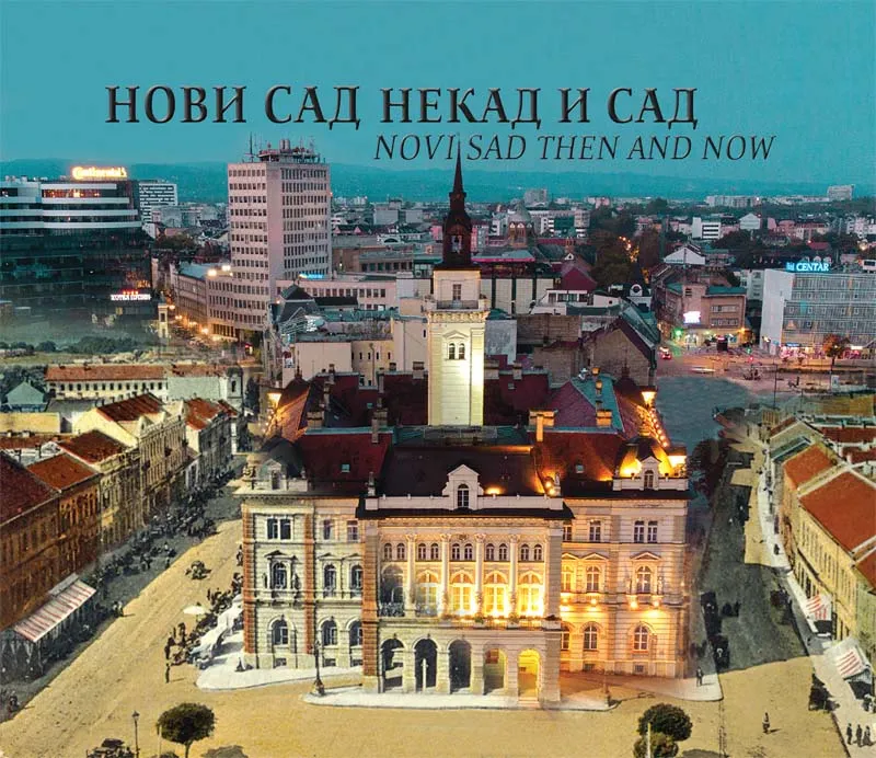 NOVI SAD NEKAD I SAD dvojezično srpsko-englesko izdanje 