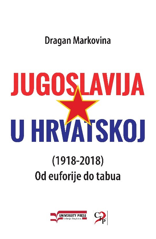 JUGOSLAVIJA U HRVATSKOJ (1918-2018): OD EUFORIJE DO TABUA 