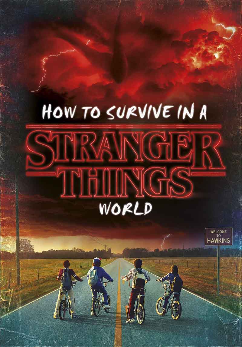 HOW TO SURVIVE IN A STRANGER THINGS WORLD 
