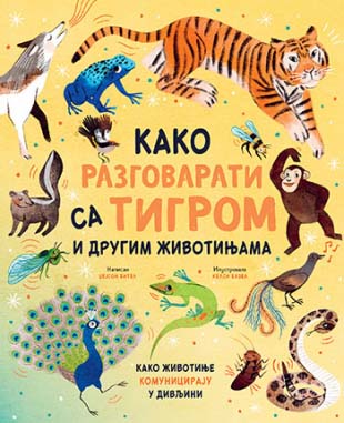 KAKO RAZGOVARATI SA TIGROM I DRUGIM ŽIVOTINJAMA 