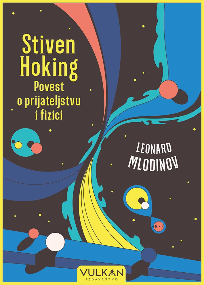 STIVEN HOKING: POVEST O PRIJATELJSTVU I FIZICI 
