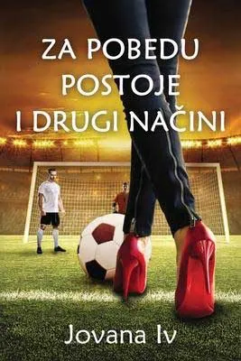 ZA POBEDU POSTOJE I DRUGI NAČINI 