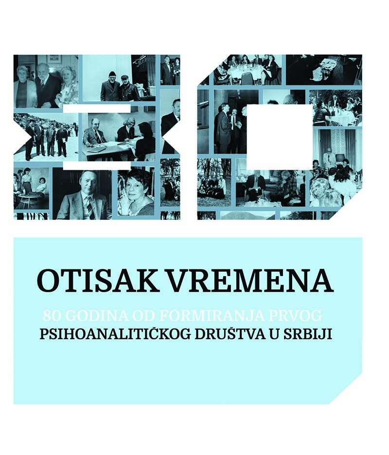 OTISAK VREMENA 80 godina od formiranja prvog psihoanalitičkog društva u Srbiji 