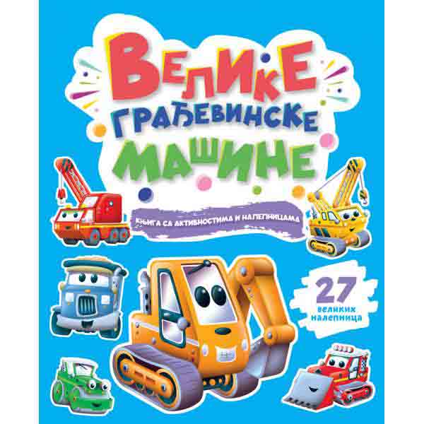 KNJIGA SA AKTIVNOSTIMA I NALEPNICAMA Velike građevinske mašine 