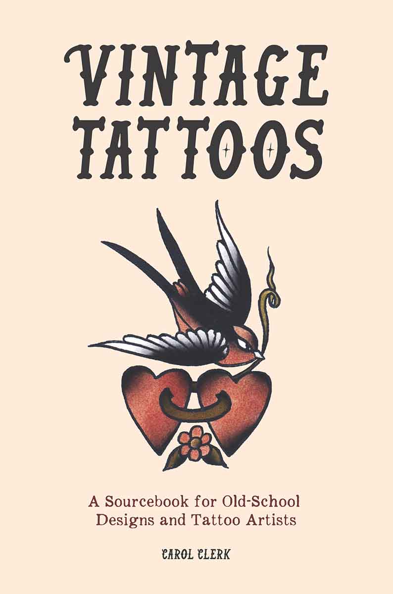 VINTAGE TATOOS A Sourcebook for Old-School Designs and Tattoo Artists 