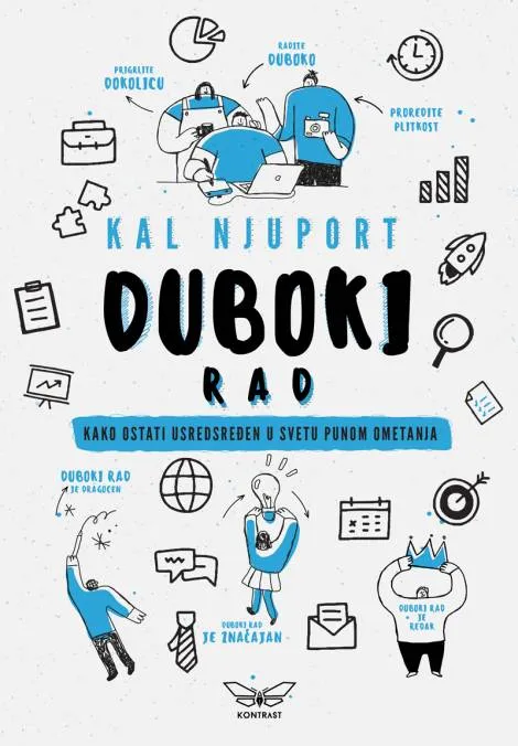 DUBOKI RAD - KAKO OSTATI USREDSREĐEN U SVETU PUNOM OMETANJA 
