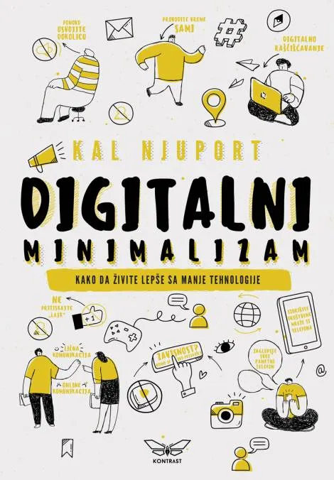 DIGITALNI MINIMALIZAM - KAKO DA ŽIVITE BOLJE SA MANJE TEHNOLOGIJE 