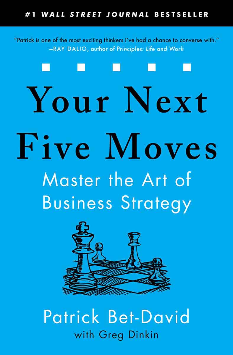 YOUR NEXT FIVE MOVES Master the Art of Business Strategy 