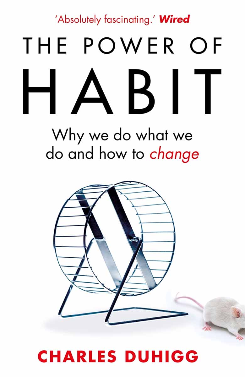 THE POWER OF HABIT Why We Do What We Do, and How to Change 