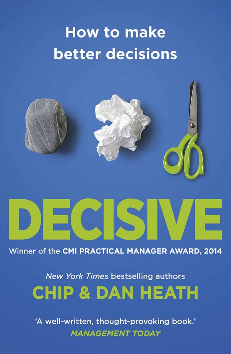 DECISIVE How to Make Better Decisions 