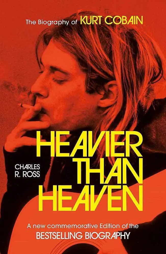 HEAVIER THAN HEAVEN The Biography of Kurt Cobain