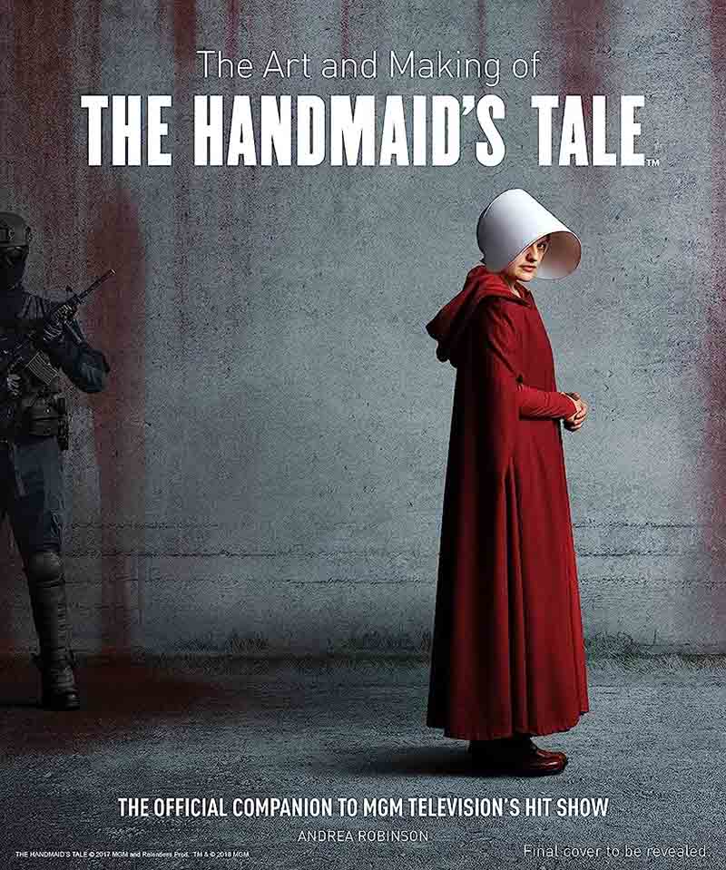 THE ART AND MAKING OF THE HANDMAIDS TALE 