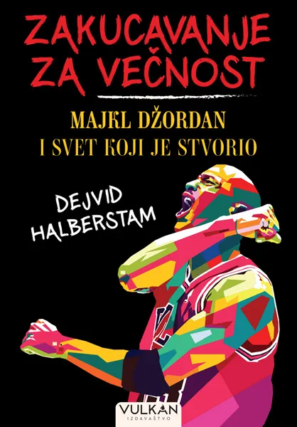 ZAKUCAVANJE ZA VEČNOST: MAJKL DŽORDAN I SVET KOJI JE STVORIO 