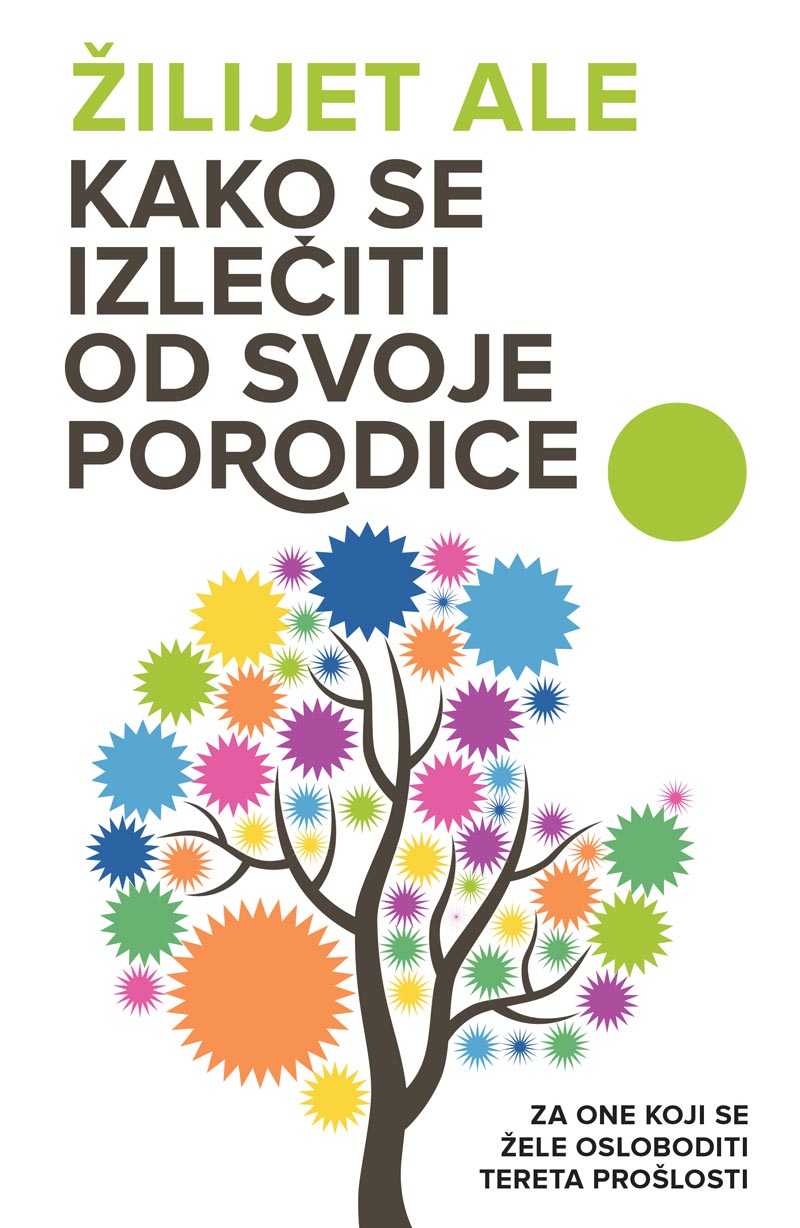 KAKO SE IZLEČITI OD SVOJE PORODICE 