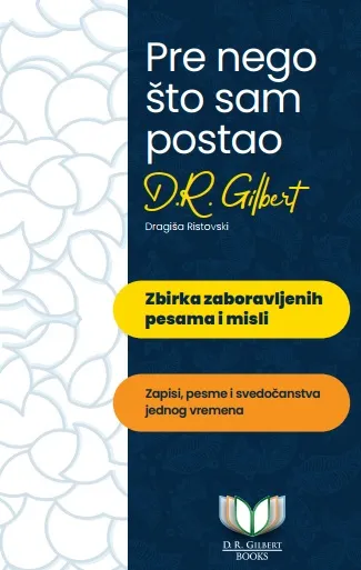PRE NEGO ŠTO SAM POSTAO D. R. GILBERT 
