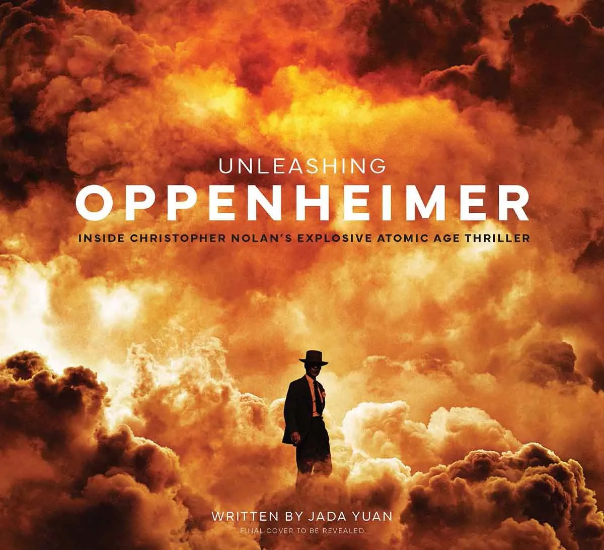 UNLEASHING OPPENHEIMER Inside Christopher Nolan's Explosive Atomic Age Thriller 