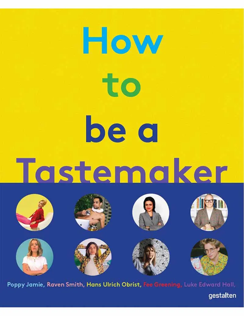 HOW TO BE A TASTEMAKER 
