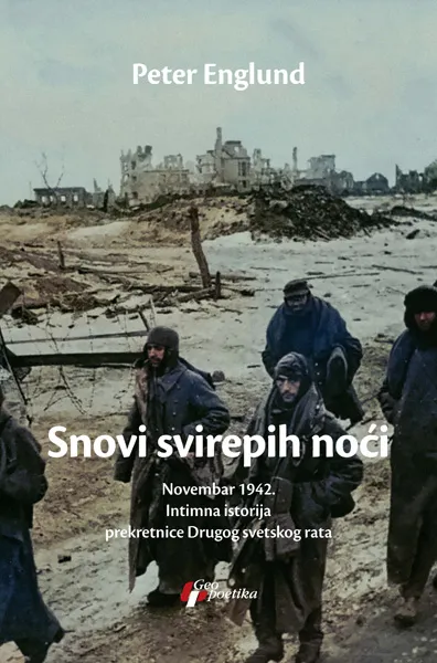SNOVI SVIREPIH NOĆI NOVEMBAR 1942. INTIMNA ISTORIJA PREKRETNICE DRUGOG SVETSKOG RATA 