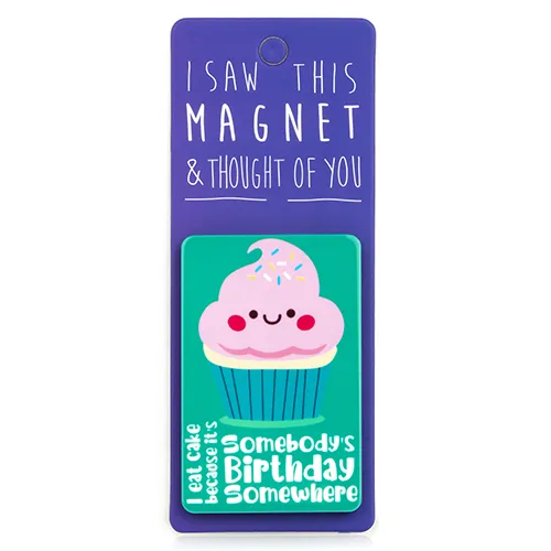 Magnet za frižider I SAW THIS MAGNET Somebody's Birthday Somewhere 