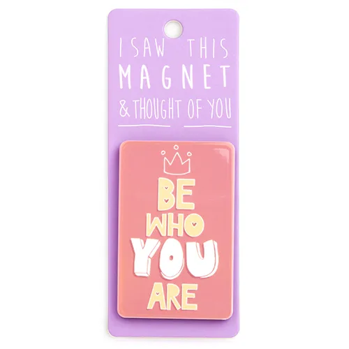 Magnet za frižider I SAW THIS MAGNET Be Who You Are 
