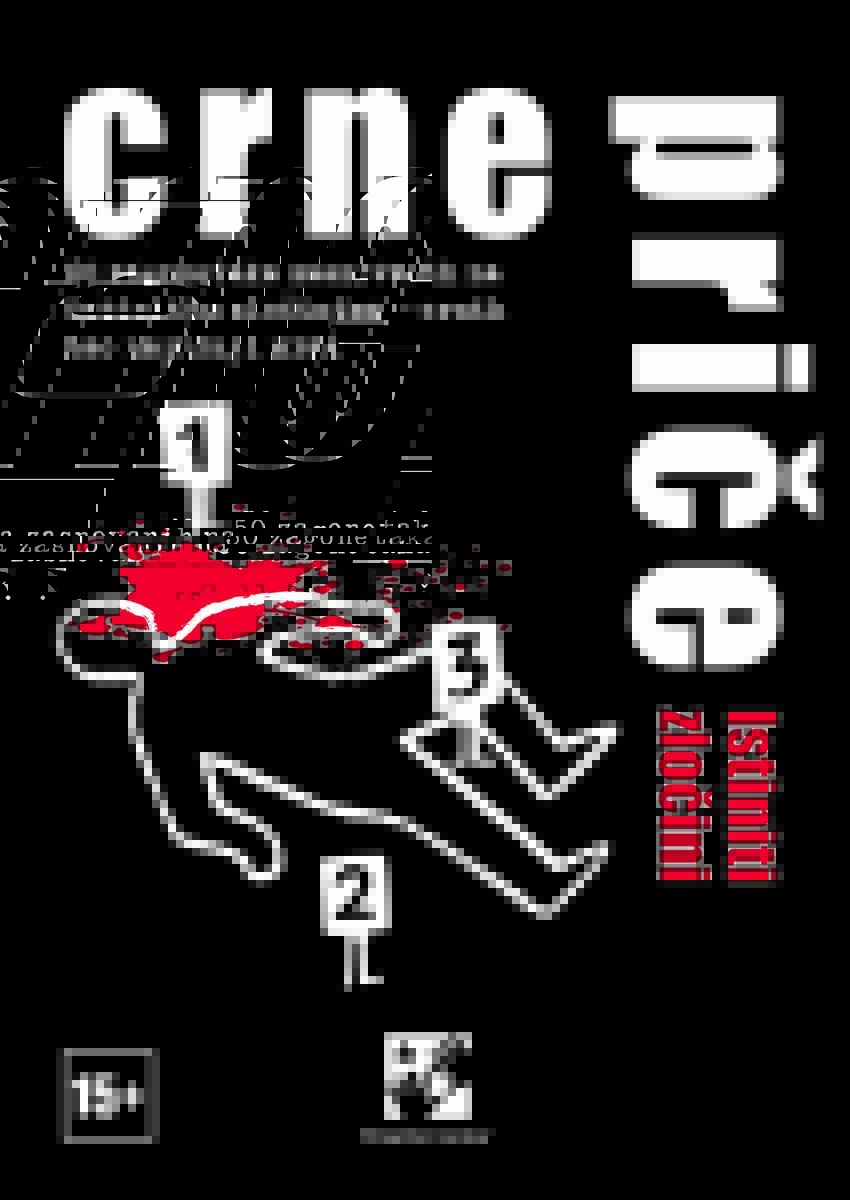 CRNE PRIČE: ISTINITI ZLOČINI: 50 ZAGONETAKA ... 