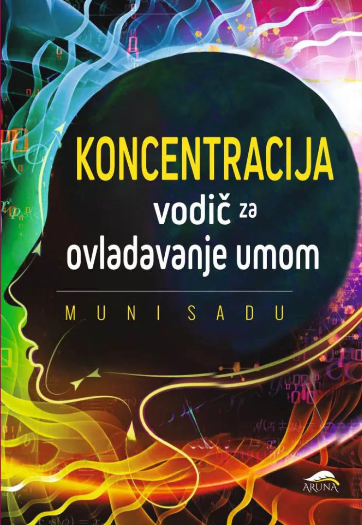KONCENTRACIJA Vodič za ovladavanje umom 