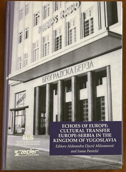 ECHOES OF EUROPE: CULTURAL TRANSFER EUROPE- SERBIA IN THE KINGDOM OF YUGOSLAVIA 