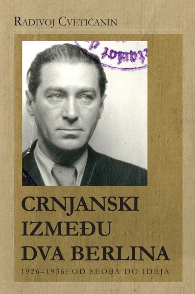 CRNJANSKI IZMEĐU DVA BERLINA 1926-1936: OD SEOBA DO IDEJA 